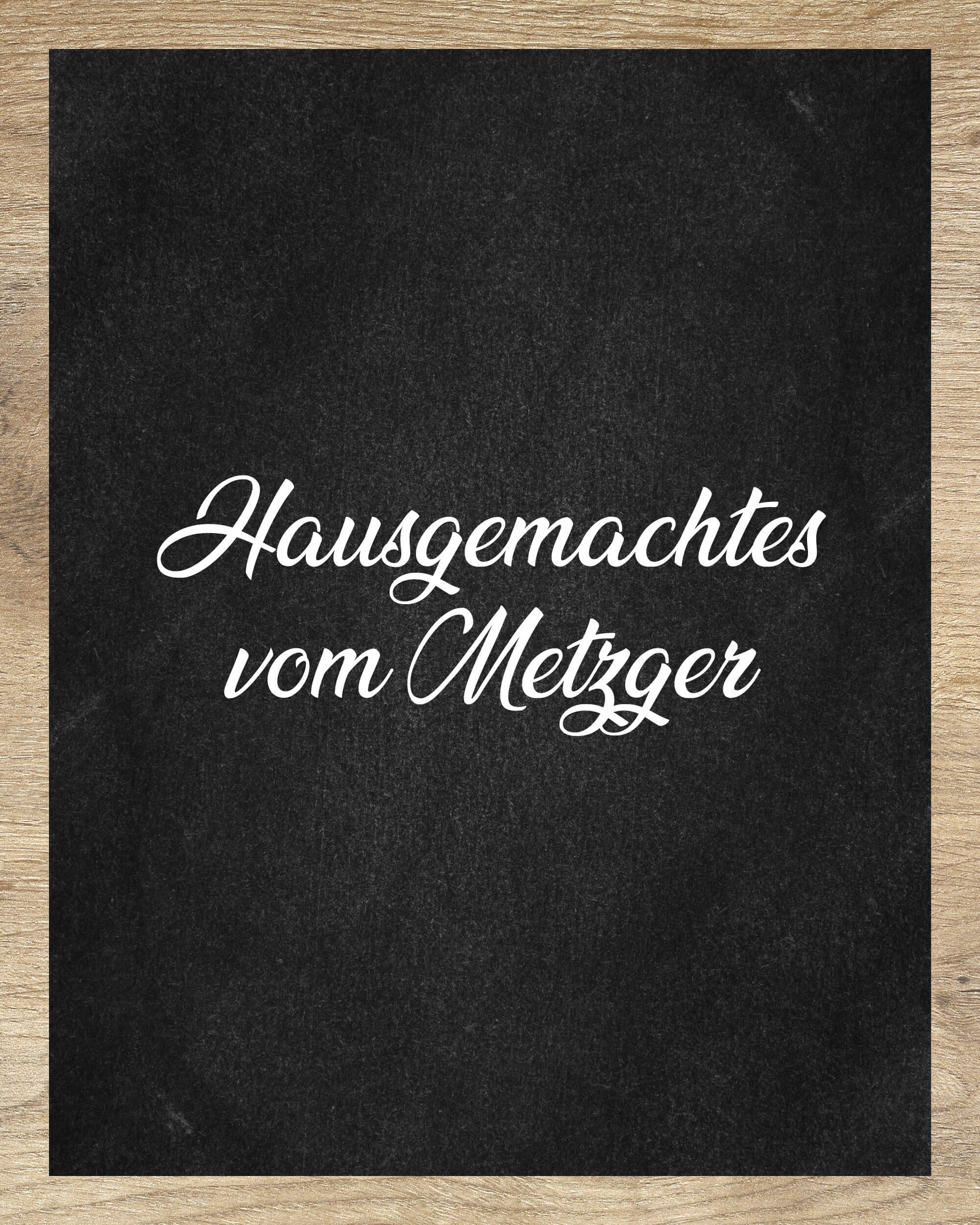 Hausgemachtes vom Metzger